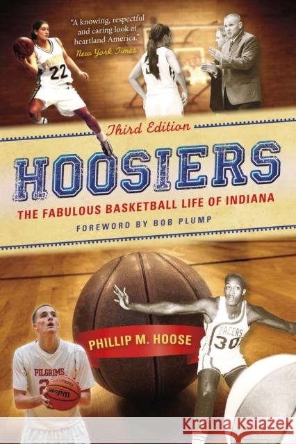 Hoosiers, Third Edition: The Fabulous Basketball Life of Indiana Phillip M. Hoose Bobby Plump 9780253021625 Quarry Books - książka