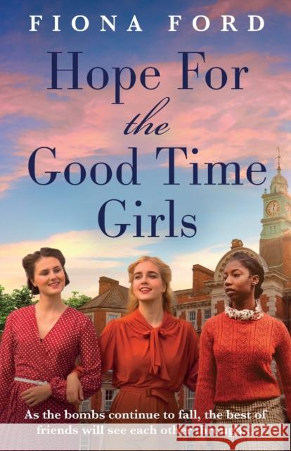 Hope for The Good Time Girls Fiona Ford 9781471415395 Bonnier Books Ltd - książka
