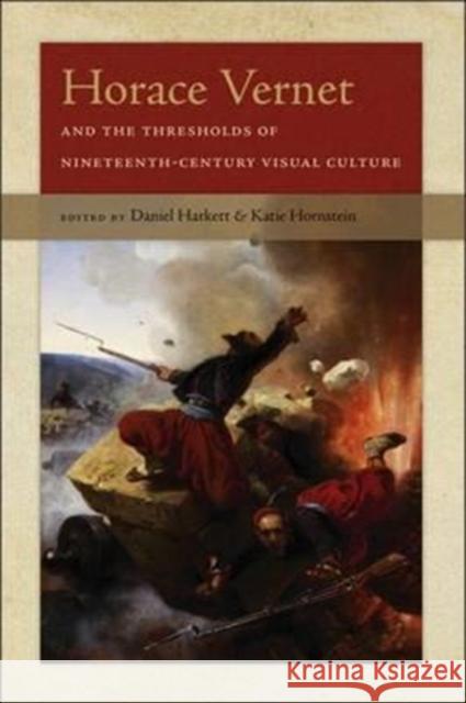 Horace Vernet and the Thresholds of Nineteenth-Century Visual Culture Daniel Harkett Katie Hornstein 9781512600421 Dartmouth - książka