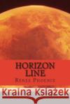 Horizon Line Renee Phoenix Kali Maddox 9781479255924 Createspace