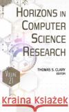 Horizons in Computer Science Research. Volume 21  9781685076771 Nova Science Publishers Inc