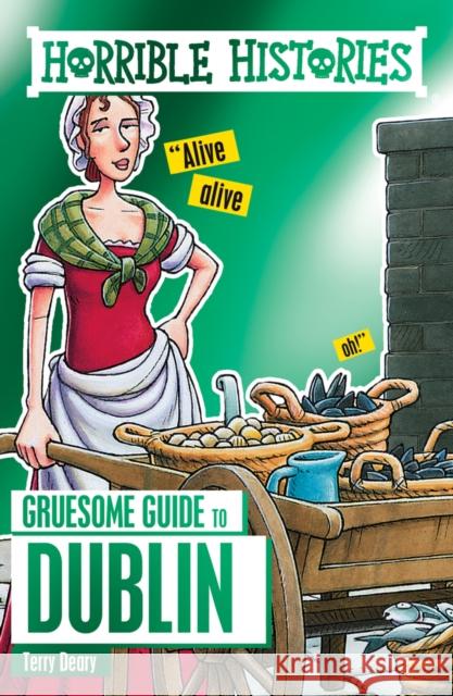 Horrible Histories Gruesome Guides: Dublin Terry Deary 9781407180564 Scholastic - książka