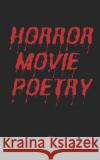 Horror Movie Poetry Tony Newton 9781081899813 Independently Published