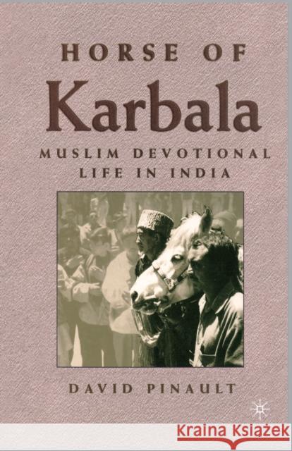 Horse of Karbala: Muslim Devotional Life in India Pinault, D. 9781349619825 Palgrave MacMillan - książka