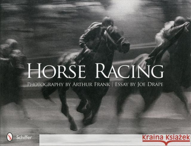 Horse Racing: Photography by Arthur Frank Photography By Arthur Frank 9780764340949 Schiffer Publishing - książka
