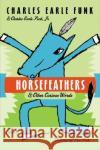 Horsefeathers: & Other Curious Words Funk, Charles E. 9780060513375 HarperCollins Publishers