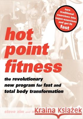 Hot Point Fitness: The Revolutionary New Program for Fast and Total Body Transformation Steve Zim Mark Laska 9780738206035 Perseus Publishing - książka