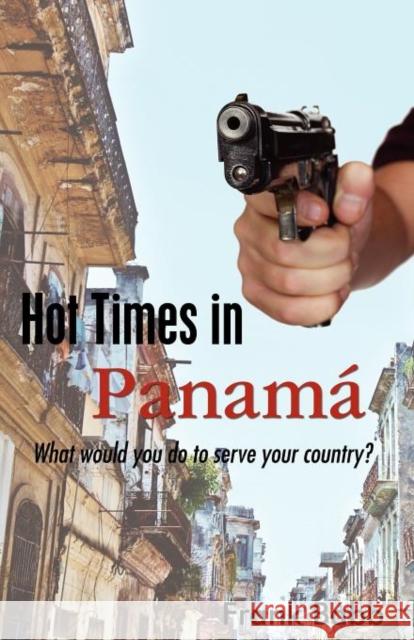 Hot Times in Panama: What would you do to serve your country? Babb, Frank 9781604947137 Wheatmark - książka
