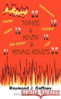 Hot Topics for Youth and Young Adults Raymond J. Gaffney 9781434302465 Authorhouse - książka