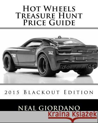 Hot Wheels Treasure Hunt Price Guide: 2015 Blackout Edition Neal Giordano 9781519653611 Createspace Independent Publishing Platform - książka