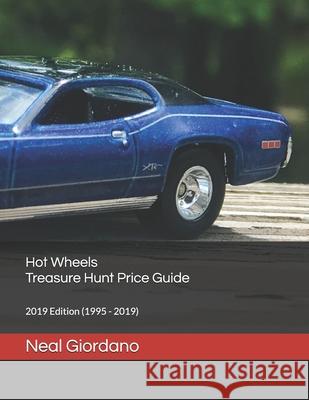 Hot Wheels Treasure Hunt Price Guide: 2019 Edition (1995 - 2019) Neal Giordano 9781796916881 Independently Published - książka