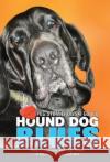 Hound Dog Blues: Duke's doggone last ride home, a memoir of life and loss Peg Gould 9781504377508 Balboa Press