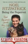 How Animals Saved My Life: Being the Supervet Professor Noel Fitzpatrick 9781409183792 Orion Publishing Co
