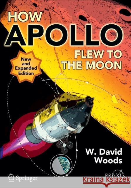 How Apollo Flew to the Moon W. David Woods 9781441971784 Springer-Verlag New York Inc. - książka