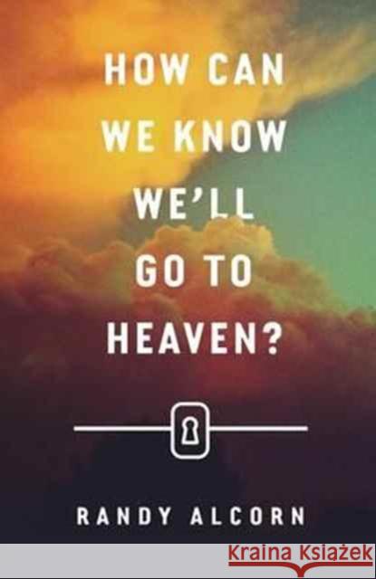 How Can We Know We`ll Go to Heaven? (Pack of 25) Randy Alcorn 9781682163504 Good News Publishers - książka