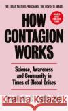 How Contagion Works: Science, Awareness and Community in Times of Global Crises - The short essay that helped change the Covid-19 debate Paolo Giordano 9781474619288 Orion Publishing Co