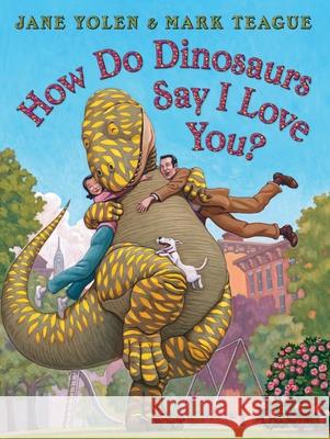 How Do Dinosaurs Say I Love You? Jane Yolen 9780545143141 Blue Sky Press (AZ) - książka
