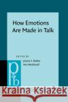 How Emotions Are Made in Talk  9789027208521 John Benjamins Publishing Co