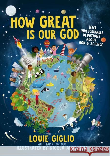 How Great Is Our God: 100 Indescribable Devotions About God and Science Louie Giglio 9781400215522 Thomas Nelson Publishers - książka