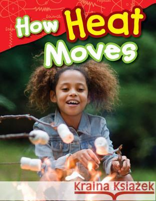 How Heat Moves Coan, Sharon 9781480745681 Teacher Created Materials - książka