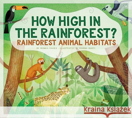 How High in the Rainforest?: Rainforest Animal Habitats Monika Davies Romina Martai 9781681523071 Amicus Ink - książka