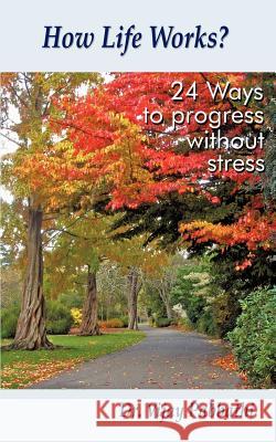 How Life Works?: 24 Ways to Progress Without Stress Pabbathi, Vijay 9781456796280 Authorhouse - książka
