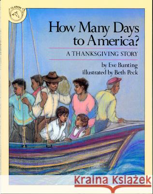 How Many Days to America?: A Thanksgiving Story Eve Bunting Beth Peck 9780395547779 Clarion Books - książka