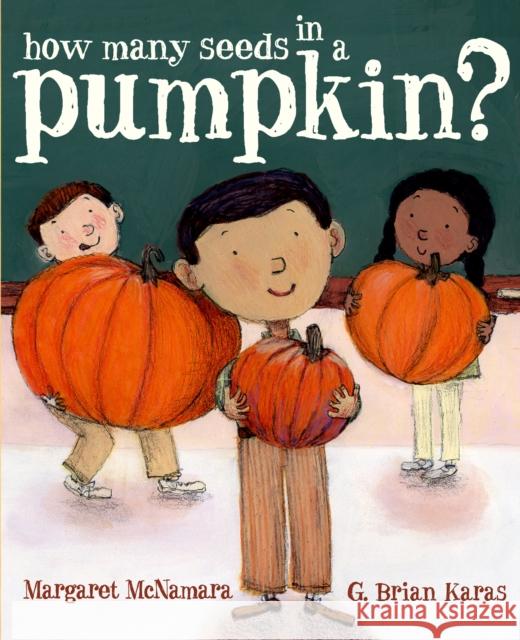 How Many Seeds in a Pumpkin? (Mr. Tiffin's Classroom Series) Margaret McNamara G. Brian Karas 9780375840142 Schwartz & Wade Books - książka
