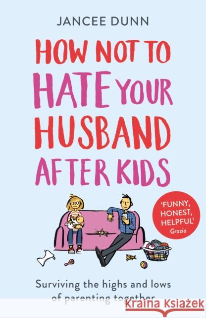 How Not to Hate Your Husband After Kids Dunn, Jancee 9781784754778 Cornerstone - książka