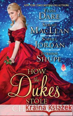 How the Dukes Stole Christmas: A Christmas Romance Anthology Sarah MacLean Joanna Shupe Sophie Jordan 9780062962416 Avon Books - książka