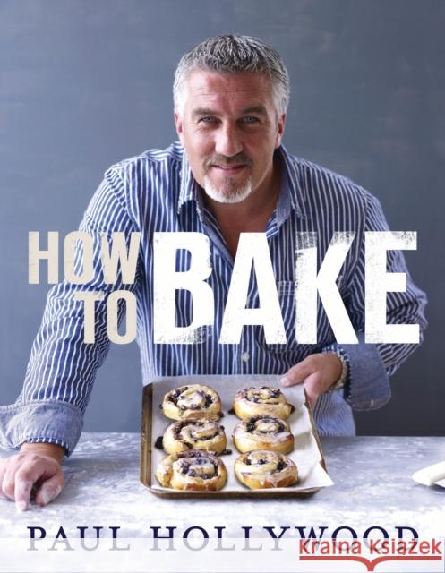 How to Bake Paul Hollywood 9781408819494 Bloomsbury Publishing PLC - książka