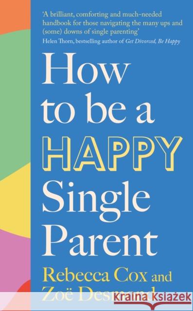 How to Be a Happy Single Parent Rebecca Cox 9780349436012 Little, Brown Book Group - książka