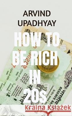 how to be rich early in early 20s Arvind Upadhyay 9781685863197 Notion Press - książka