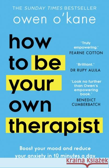 How to Be Your Own Therapist: Boost Your Mood and Reduce Your Anxiety in 10 Minutes a Day Owen Oâ€™Kane 9780008378301 HarperCollins Publishers - książka