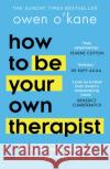 How to Be Your Own Therapist: Boost Your Mood and Reduce Your Anxiety in 10 Minutes a Day Owen Oâ€™Kane 9780008378301 HarperCollins Publishers