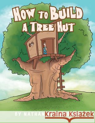How to Build a Tree Hutt Nathan Richardson 9781493192991 Xlibris Corporation - książka