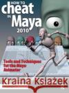 How to Cheat in Maya: Tools and Techniques for the Maya Animator Luhta, Eric 9781138442702 Taylor and Francis