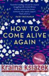 How to Come Alive Again Beth McColl 9781783528769 Unbound