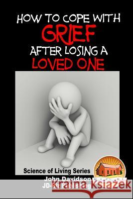 How to Cope with Grief After Losing a Loved One John Davidson Mendon Cottage Books 9781517690939 Createspace - książka