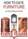 HOW TO DATE FURNITURE: An Easy Reference Guide Trevor Yorke 9781846743764 Countryside Books (GB)