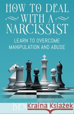 How to Deal with a Narcissist: Learn to overcome manipulation and abuse Ben Carlos 9781399911245 Publishdrive - książka