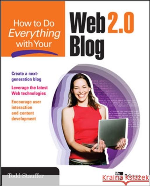 How to Do Everything with Your Web 2.0 Blog Todd Stauffer 9780071492188 McGraw-Hill/Osborne Media - książka