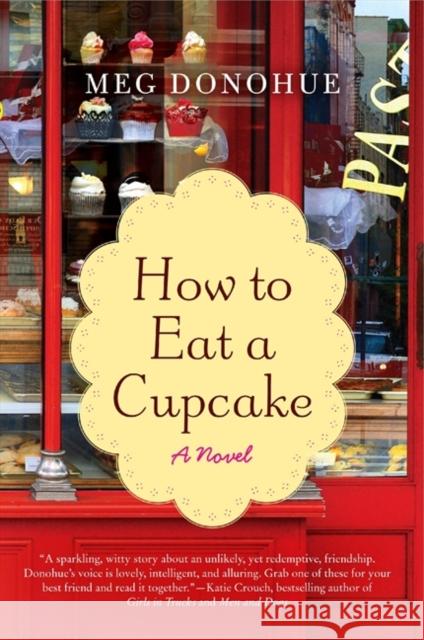 How to Eat a Cupcake Meg Donohue 9780062069283 William Morrow & Company - książka