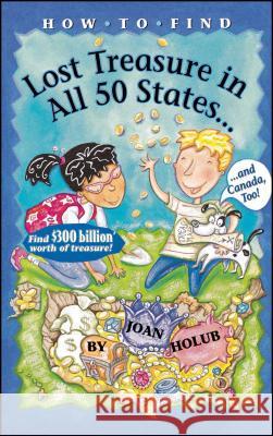 How to Find Lost Treasure: In All Fifty States and Canada, Too! Holub, Joan 9780689826436 Aladdin Paperbacks - książka