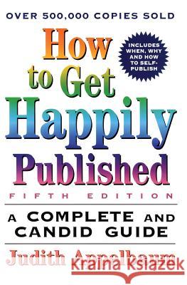 How to Get Happily Published, Fifth Edition: Complete and Candid Guide, a Judith Appelbaum 9780062735096 HarperCollins Publishers - książka
