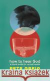 How to Hear God: A Simple Guide for Normal People Pete Greig 9781529377989 John Murray Press