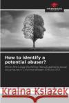 How to identify a potential abuser? Catalina del Mar Montes Vasquez   9786205984000 Our Knowledge Publishing