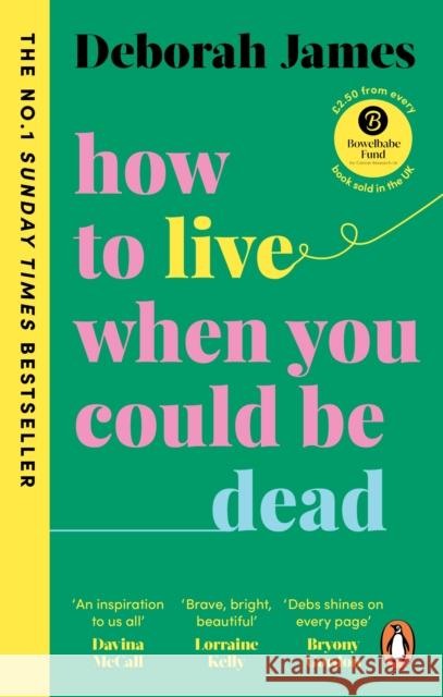 How to Live When You Could Be Dead Deborah James 9781785043604 Ebury Publishing - książka
