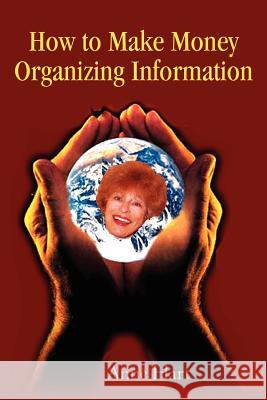 How to Make Money Organizing Information Anne Hart 9780595236954 Writers Club Press - książka