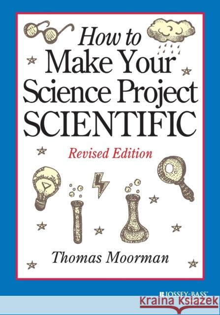 How to Make Your Science Project Scientific Thomas Moorman 9780471419204 John Wiley & Sons - książka